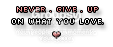 Never Give Up Pictures, Images and Photos